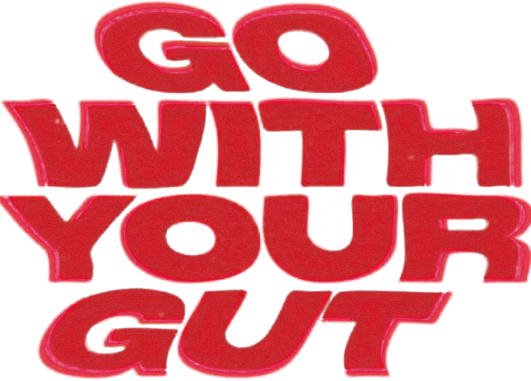 Go with your gut